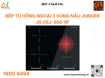 Bếp 3 Vùng nấu Từ Kết Hợp Hồng Ngoại  Junger CEJ-300-IIF - Made In Thailand